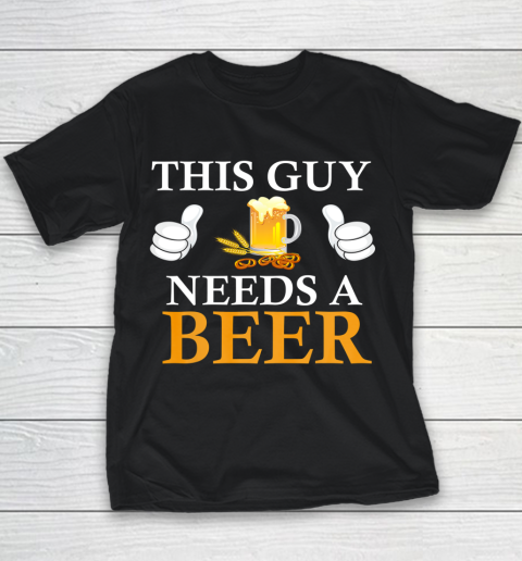 This Guy Needs A Beer Funny Youth T-Shirt