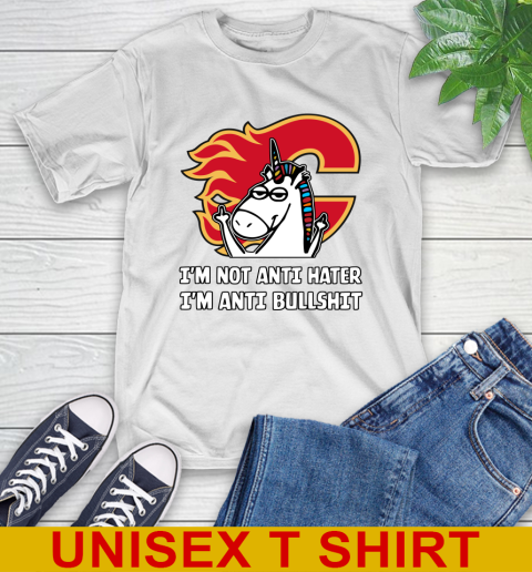 Calgary Flames NHL Hockey Unicorn I'm Not Anti Hater I'm Anti Bullshit T-Shirt