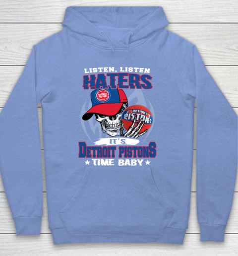 Listen Haters It is PISTONS Time Baby NBA Hoodie 8
