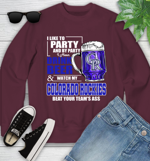 MLB I Like To Party And By Party I Mean Drink Beer And Watch My Colorado Rockies Beat Your Team's Ass Baseball Youth Sweatshirt 4