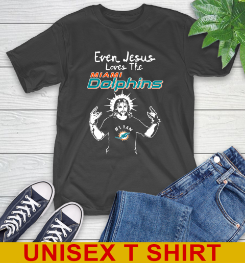 Miami Dolphins NFL Football Even Jesus Loves The Dolphins Shirt T-Shirt
