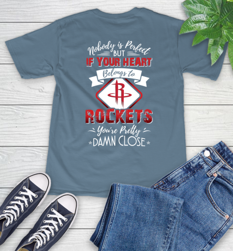 NBA Basketball Houston Rockets Nobody Is Perfect But If Your Heart Belongs To Rockets You're Pretty Damn Close Shirt T-Shirt 9