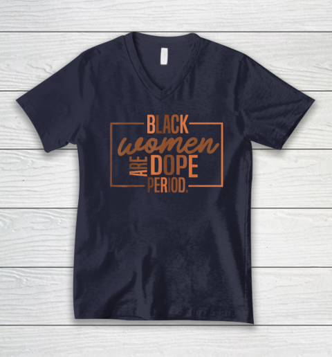 Black Women Are Dope Pride Black History Month V-Neck T-Shirt 2