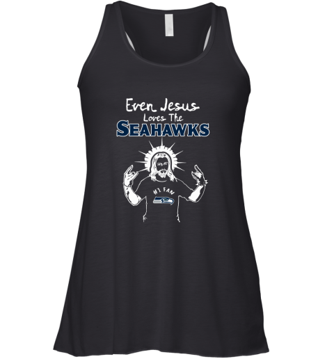 Even Jesus Loves The Seahawks #1 Fan Seattle Seahawks Racerback Tank