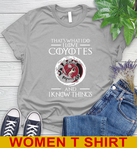 Arizona Coyotes NHL Hockey That's What I Do I Love My Team And I Know Things Game Of Thrones 89