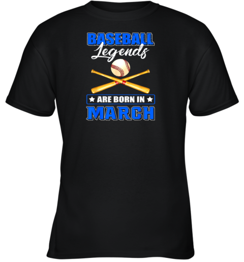 Baseball Legend Are Born In March Youth T-Shirt