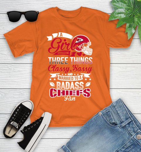 Kansas City Chiefs NFL Football A Girl Should Be Three Things Classy Sassy And A Be Badass Fan Youth T-Shirt 9
