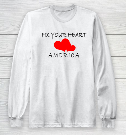 FIX YOUR HEART AMERICA Long Sleeve T-Shirt