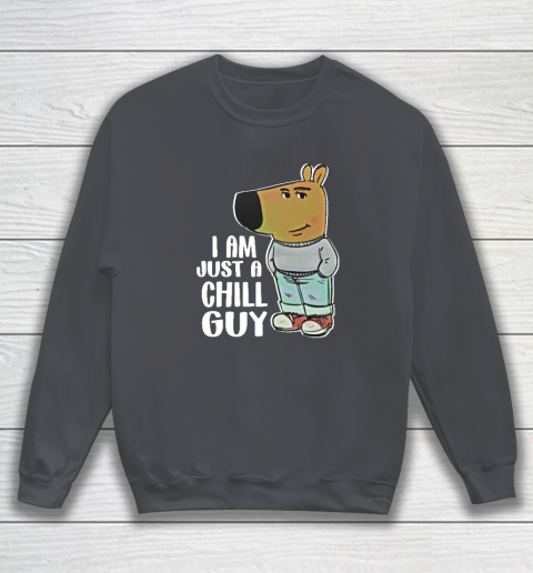 I Am Just A Chill Guy Sweatshirt 3