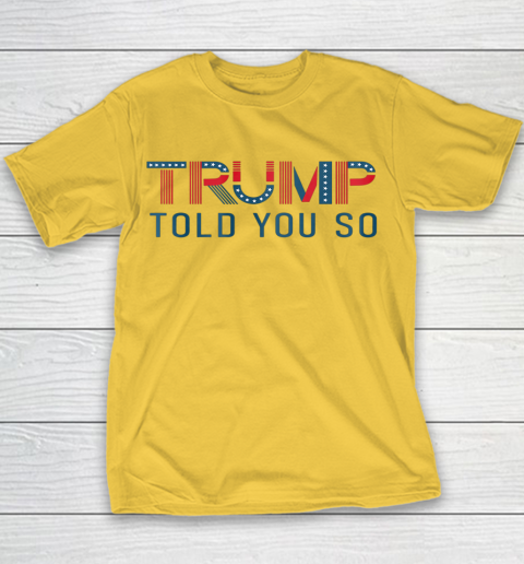 Donald Trump Told You So Youth T-Shirt 3
