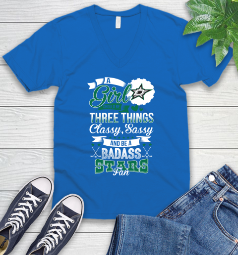Dallas Stars NHL Hockey A Girl Should Be Three Things Classy Sassy And A Be Badass Fan V-Neck T-Shirt 5
