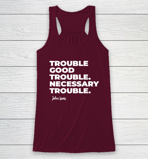 Trouble Good Trouble Necessary Trouble John Lewis Racerback Tank 2