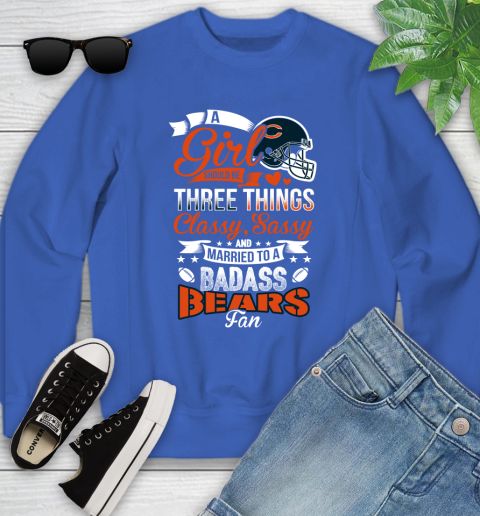 Chicago Bears NFL Football A Girl Should Be Three Things Classy Sassy And A Be Badass Fan Youth Sweatshirt 7