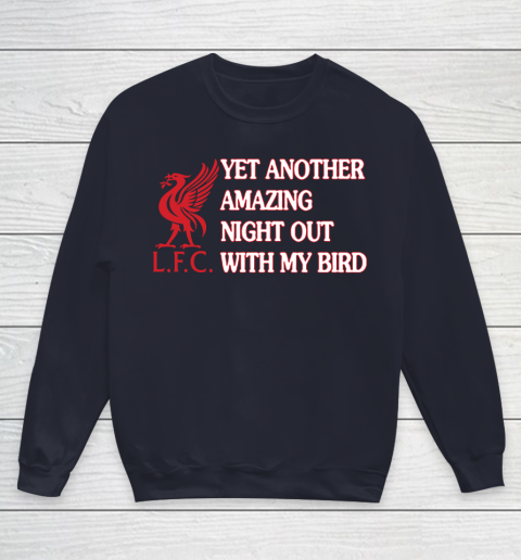Liverpool L.F.C Yet Another Amazing Night Out With My Bird Youth Sweatshirt 2