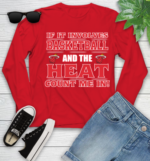 NBA If It Involves Basketball And Miami Heat Count Me In Sports Youth Long Sleeve 11