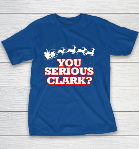 Christmas Vacation You Serious Clark Youth T-Shirt 6