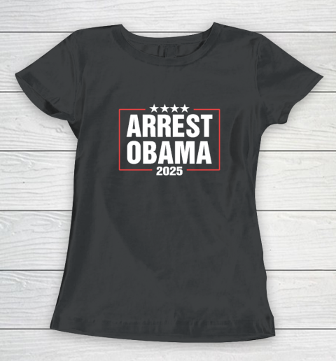 Arrest Obama 2025 Women's T-Shirt