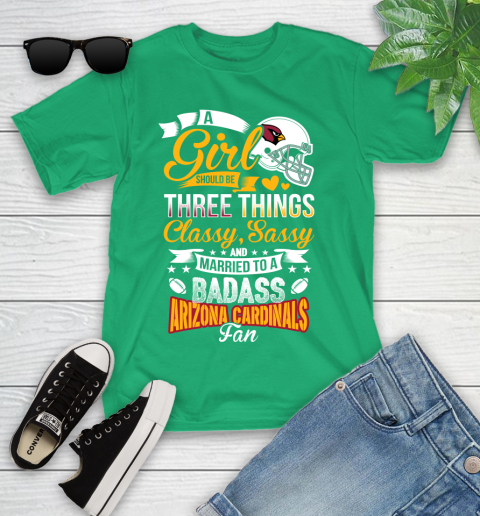 Arizona Cardinals NFL Football A Girl Should Be Three Things Classy Sassy And A Be Badass Fan Youth T-Shirt 8