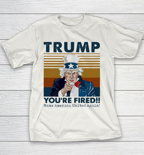 Trump you are fired make America United again vintage retro Youth T-Shirt