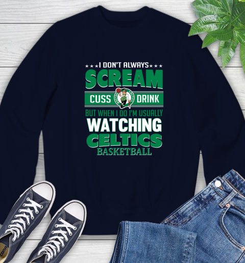 Boston Celtics NBA Basketball I Scream Cuss Drink When I'm Watching My Team Sweatshirt 2