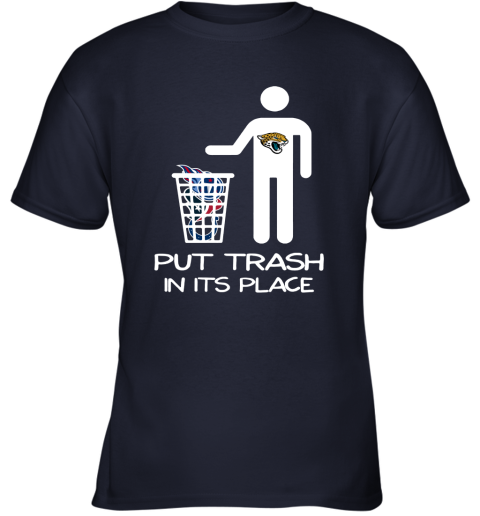 Jacksonville Jaguars Put Trash In Its Place Funny T-Shirt - T-shirts Low  Price