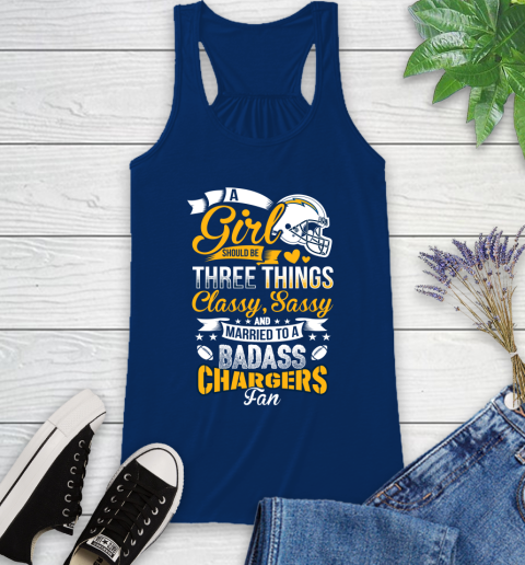 San Diego Chargers NFL Football A Girl Should Be Three Things Classy Sassy And A Be Badass Fan Racerback Tank 8