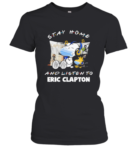 Snoopy Wear Mask Stay Home And Listen To Eric Clapton Covid 19 Women's T-Shirt