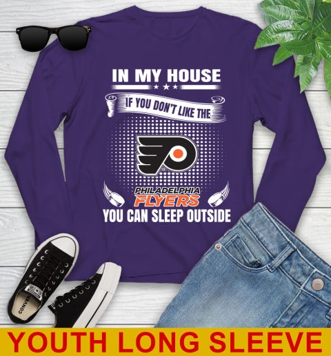 Philadelphia Flyers NHL Hockey In My House If You Don't Like The Flyers You Can Sleep Outside Shirt Youth Long Sleeve 4
