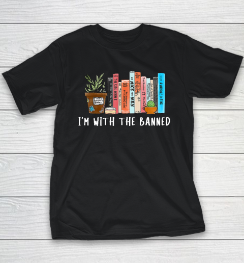 I'm with The Banned Books I Read Banned Books Lovers Youth T-Shirt