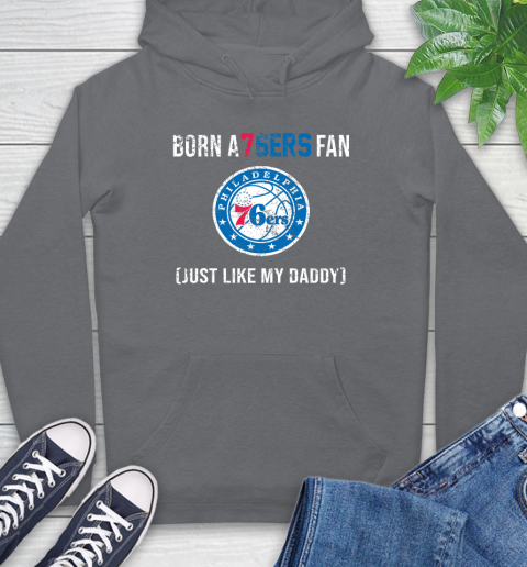 NBA Philadelphia 76ers Loyal Fan Just Like My Daddy Basketball Shirt Hoodie 7