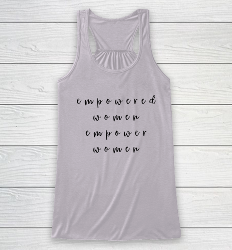 Empowered Women Empower Women Feminist Quote Women's Rights Racerback Tank 3