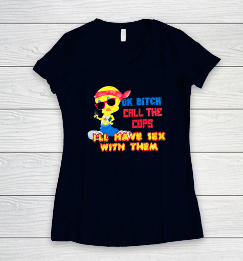 Ok Bitch Call The Cops I'll Have Sex With Them Women's V-Neck T-Shirt 2