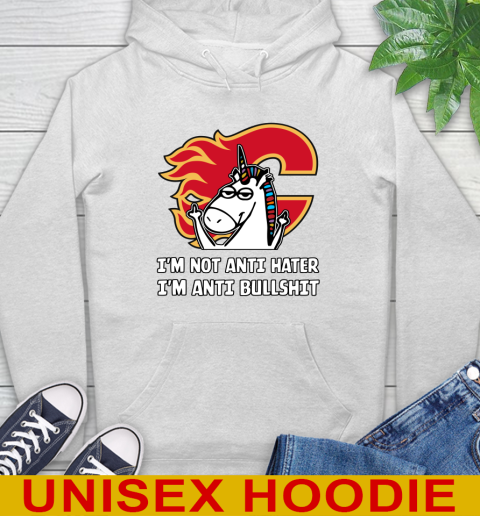 Calgary Flames NHL Hockey Unicorn I'm Not Anti Hater I'm Anti Bullshit Hoodie