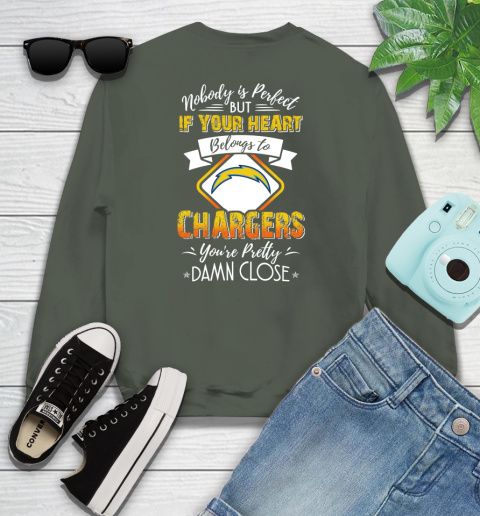 NFL Football Los Angeles Chargers Nobody Is Perfect But If Your Heart Belongs To Chargers You're Pretty Damn Close Shirt Youth Sweatshirt 7