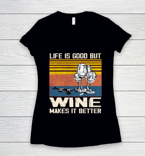 Life is good but wine makes it better Women's V-Neck T-Shirt