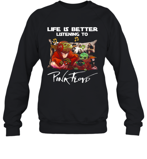 Master Yoda And Baby Yoda Life Is Better Listening To Pink Floyd Sweatshirt
