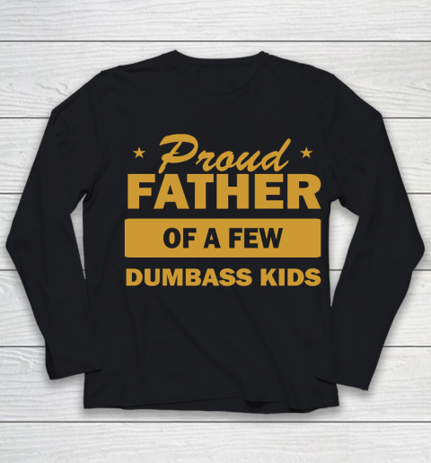 Father's Day Funny Gift Ideas Apparel  Proud Father (gold) T Shirt Youth Long Sleeve