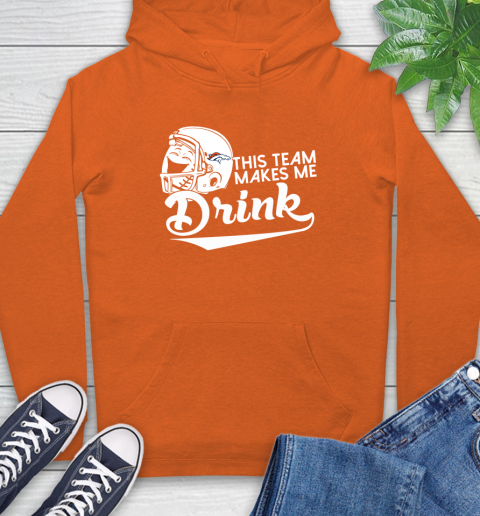 Denver Broncos NFL Football This Team Makes Me Drink Adoring Fan Hoodie 4