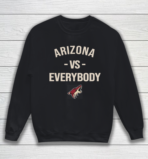 Arizona Coyotes Vs Everybody Sweatshirt