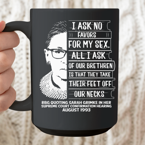 RBG Quote I Ask No Favor For My Sex Feminist Ceramic Mug 15oz