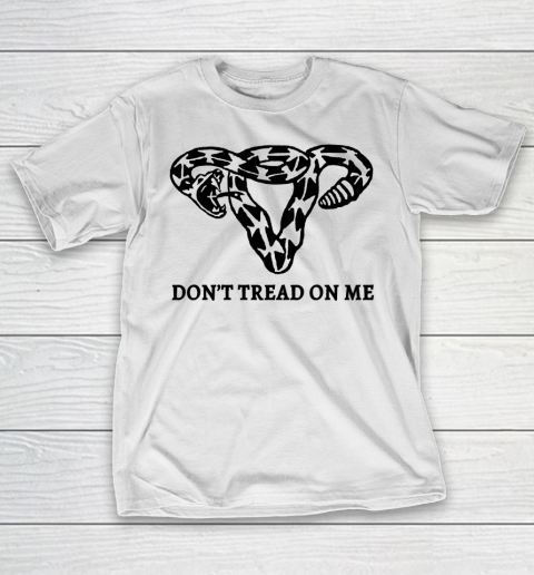 Don't Tread On Me Uterus Shirt Women's Reproductive Right To Choose Pro Choice T-Shirt