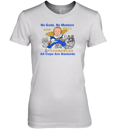 No Gods No Master All Cops Are Bastards Premium Women's T