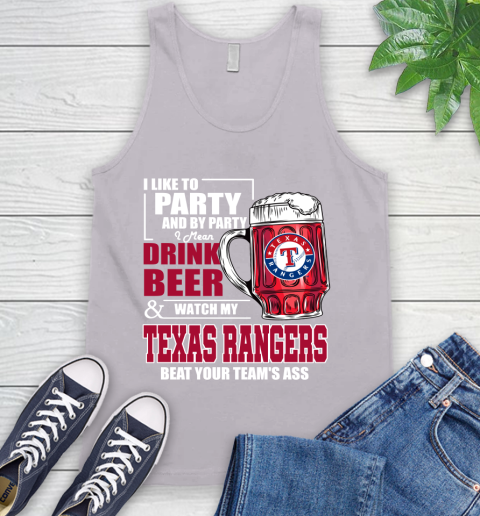 MLB I Like To Party And By Party I Mean Drink Beer And Watch My Texas Rangers Beat Your Team's Ass Baseball Tank Top 3