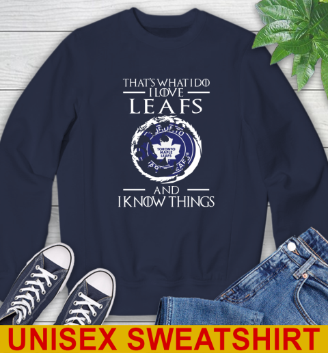 Toronto Maple Leafs NHL Hockey That's What I Do I Love My Team And I Know Things Game Of Thrones 26