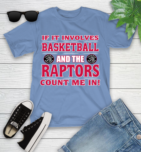 NBA If It Involves Basketball And Toronto Raptors Count Me In Sports Youth T-Shirt 11