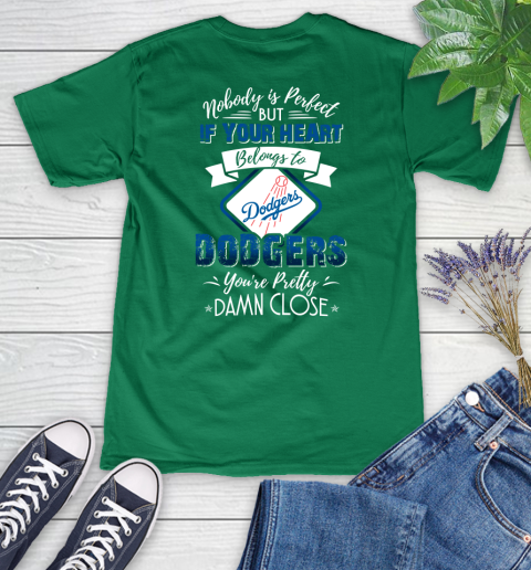 MLB Baseball Los Angeles Dodgers Nobody Is Perfect But If Your Heart Belongs To Dodgers You're Pretty Damn Close Shirt Women's V-Neck T-Shirt 4