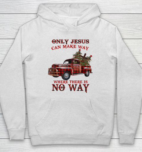 Only Jesus Can Make Way Where There Is No Way Christmas Vacation Hoodie