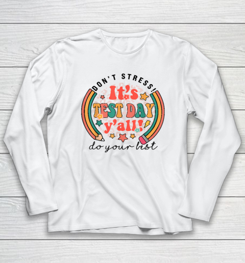 It's Test Day Y'all Funny Testing Day For Teacher Student Long Sleeve T-Shirt