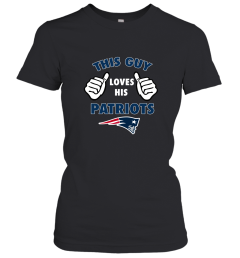 This Guy Loves His New England Patriots Women's T-Shirt