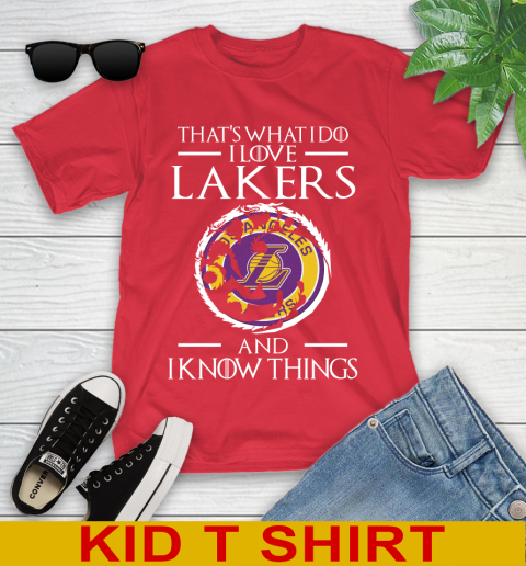 Los Angeles Lakers NBA Basketball That's What I Do I Love My Team And I Know Things Game Of Thrones 107